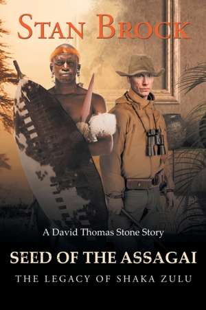 Seed of the Assagai de Stan Brock