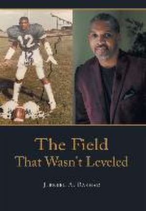 The Field That Wasn't Leveled de Jibreel A. Rashad