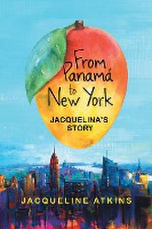 From Panamá to New York de Jacqueline Atkins