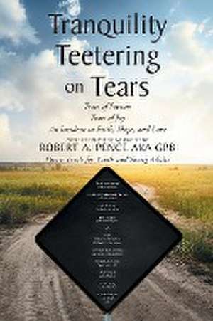 Tranquility Teetering on Tears de Robert A. Pence Aka Gpb