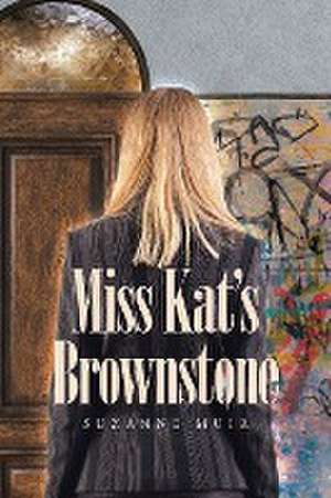 Miss Kat's Brownstone de Suzanne Muir