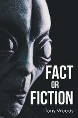 Fact or Fiction de Tony Woods