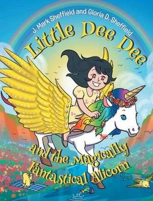 Little Dee Dee and the Magically Fantastical Alicorn de J. Mark Sheffield