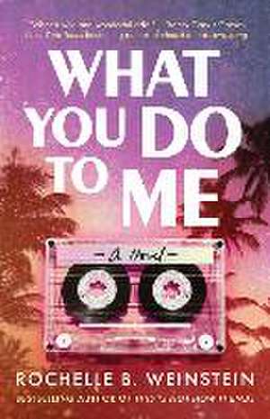 Weinstein, R: WHAT YOU DO TO ME de Rochelle B. Weinstein