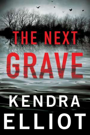 The Next Grave de Kendra Elliot