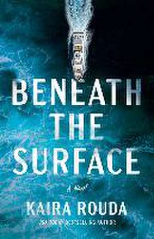 Beneath the Surface de Kaira Rouda