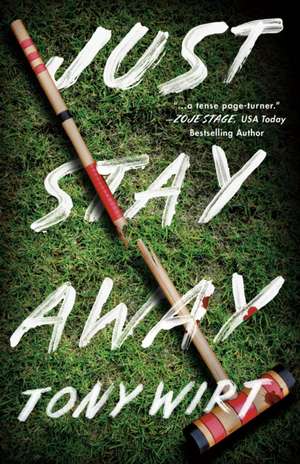 Wirt, T: JUST STAY AWAY de Tony Wirt