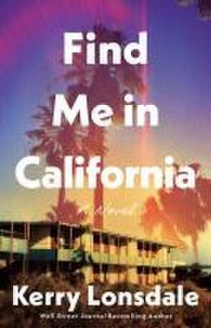 Find Me in California de Kerry Lonsdale