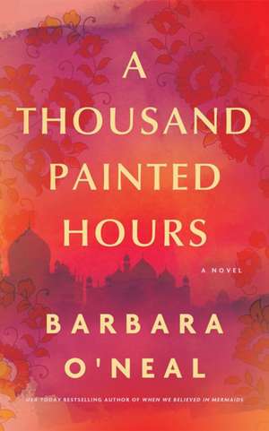 A Thousand Painted Hours de Barbara O'Neal