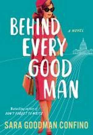 Behind Every Good Man de Sara Goodman Confino