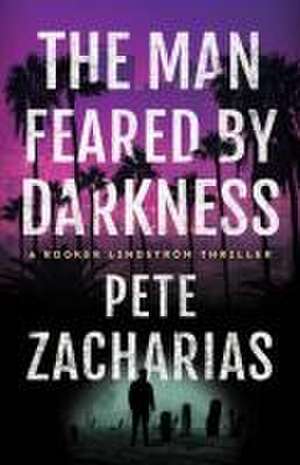 The Man Feared by Darkness de Pete Zacharias