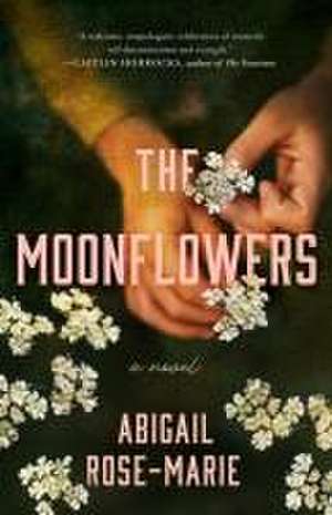 The Moonflowers de Abigail Rose-Marie