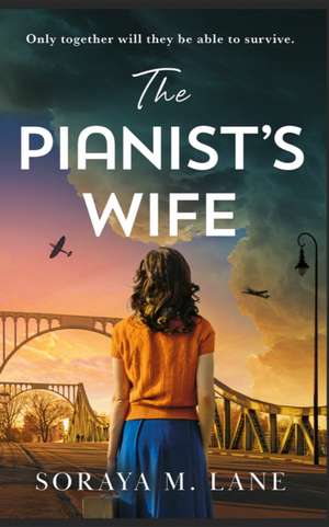 The Pianist's Wife de Soraya M. Lane