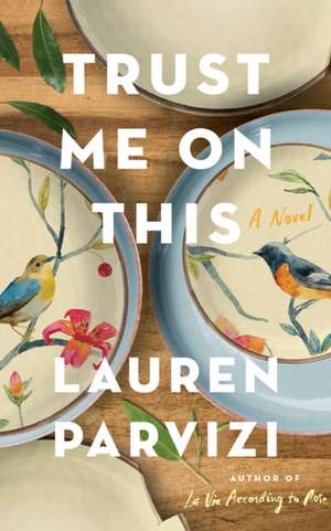Trust Me on This de Lauren Parvizi