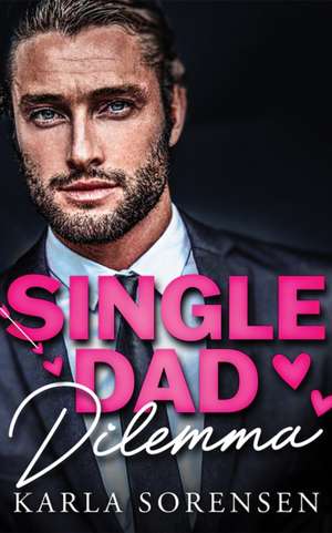 Single Dad Dilemma de Karla Sorensen