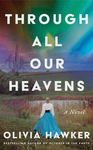 Through All Our Heavens de Olivia Hawker