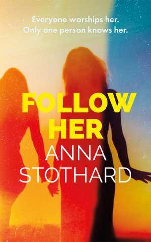 Follow Her de Anna Stothard