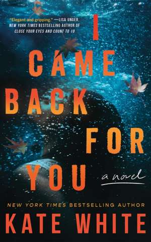 I Came Back for You de Kate White