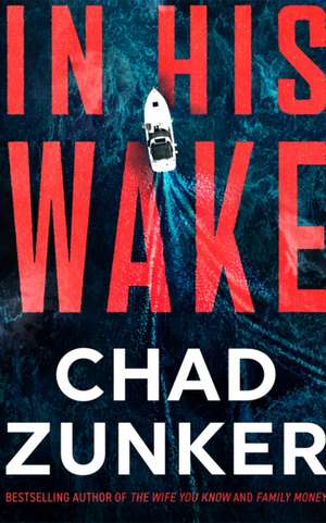 In His Wake de Chad Zunker