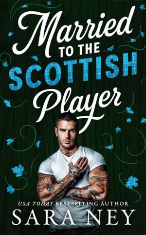 Married to the Scottish Player de Sara Ney