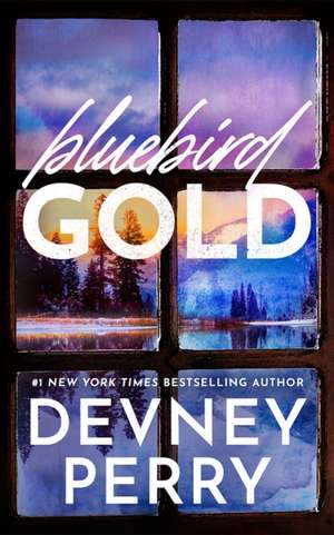 Bluebird Gold de Devney Perry