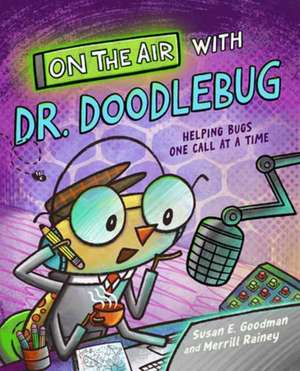 On the Air with Dr. Doodlebug de Susan E. Goodman