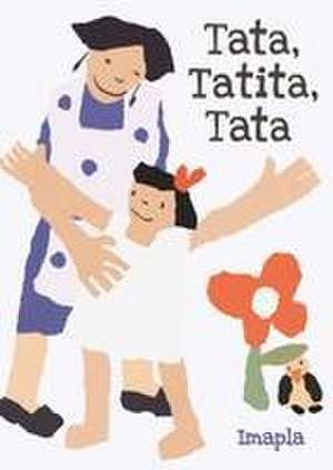 Tata, Tatita, Tata de Imapla