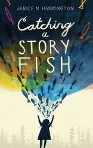 Catching a Storyfish de Janice N. Harrington