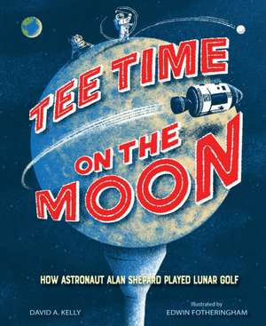 Tee Time on the Moon de David Kelly