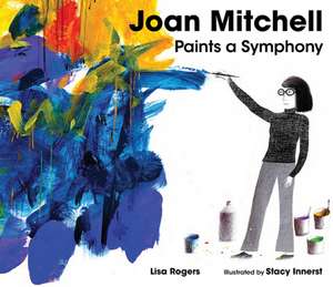 Joan Mitchell Paints a Symphony de Lisa Rogers