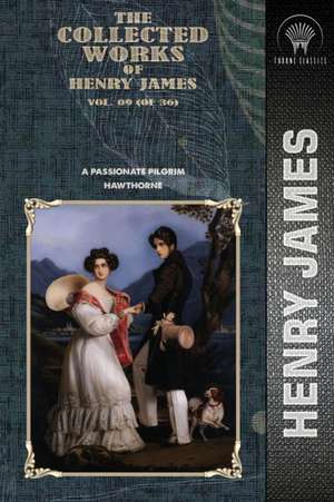 The Collected Works of Henry James, Vol. 09 (of 36) de Henry James