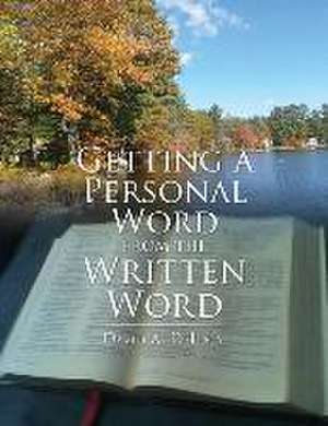 Getting a Personal Word from the Written Word de David A DeLuca