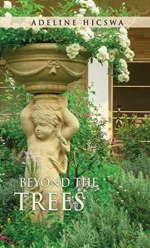Beyond the Trees de Adeline Hicswa