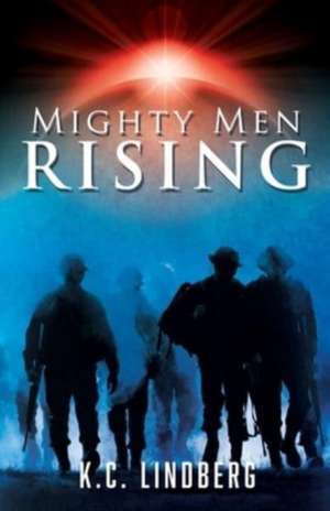 Mighty Men Rising de K. C. Lindberg