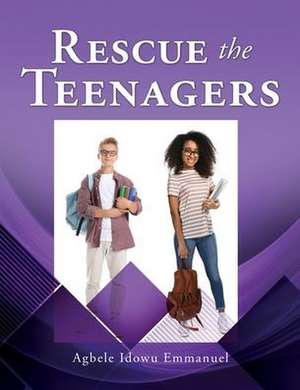 Rescue the Teenagers de Agbele Emmanuel Idowu