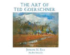 The Art of Ted Goerschner de Joseph M. Rea