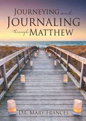 Journeying and Journaling through Matthew de Mary Frances