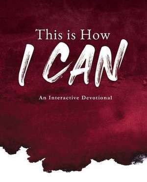 This is How I Can: An Interactive Devotional de G. B. Glory