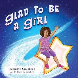 Glad To Be A Girl de Jacquelyn Craighead