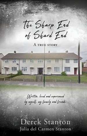 The Sharp End of Shard End: A true story de Derek Stanton