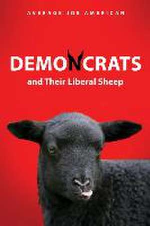 DEMONCRATS and Their Liberal Sheep de Average Joe American