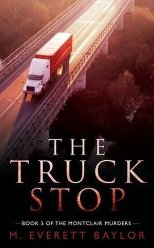 The Truck Stop de M Everett Baylor