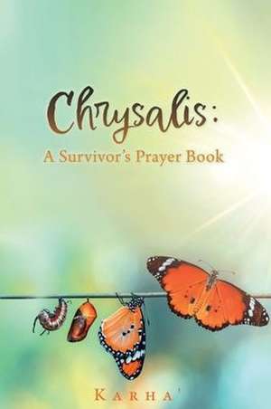 Chrysalis: A Survivor's Prayer Book de Karha'