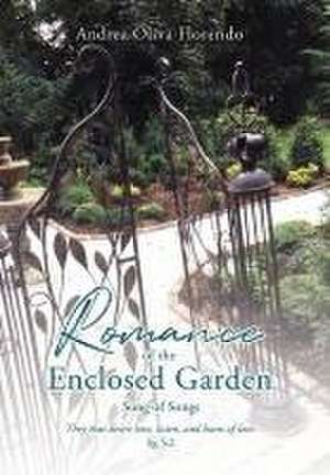 Romance of the Enclosed Garden: Song of Songs de Andrea Oliva Florendo