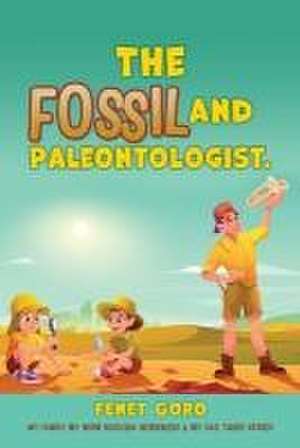 The Fossil and Paleontologist. de Fenet Goro