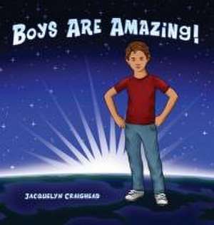 Boys Are Amazing de Jacquelyn Craighead