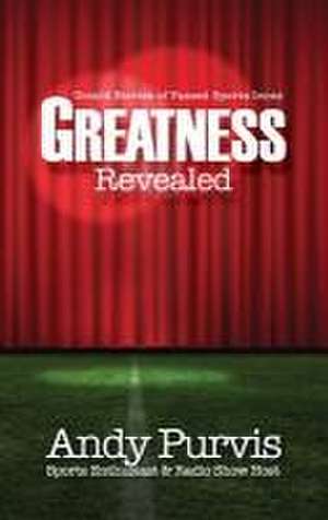 Greatness Revealed de Andy Purvis