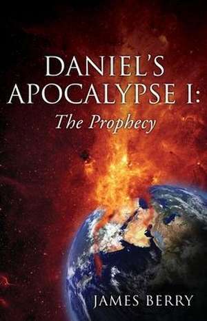 Daniel's Apocalypse I de James Berry
