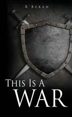 This Is A WAR: And I Am A Woman After Righteousness de Rebecca Thompson