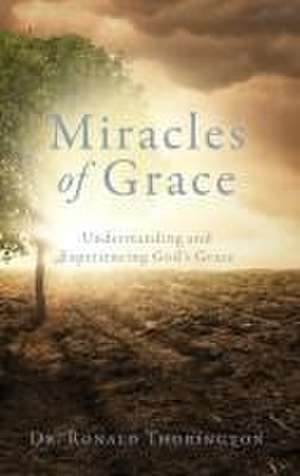 Miracles of Grace de Ronald Thorington